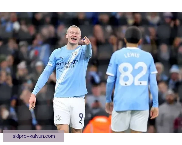 哈兰德引领曼城冲击英超新纪录，状态不断回暖表现亮眼