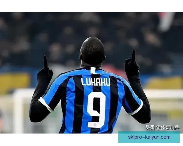 卢卡库射门方式展现出出色的竞争力，近期表现稳健引人关注。
